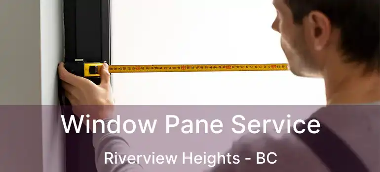  Window Pane Service Riverview Heights - BC