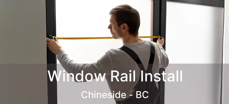  Window Rail Install Chineside - BC