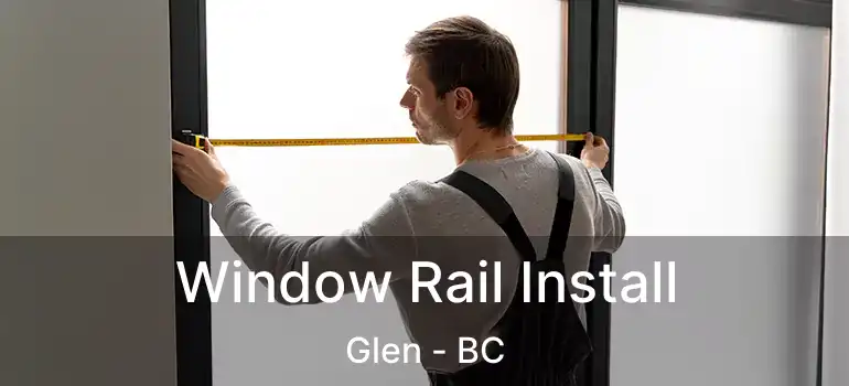 Window Rail Install Glen - BC