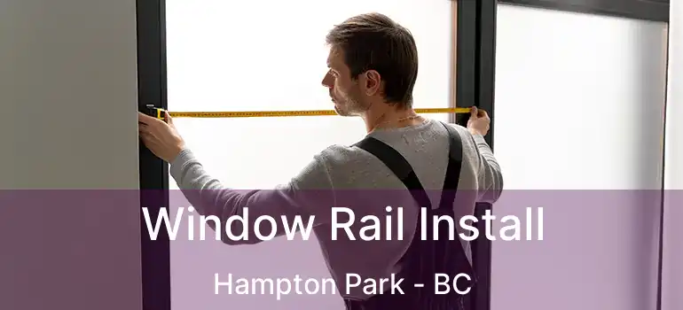  Window Rail Install Hampton Park - BC