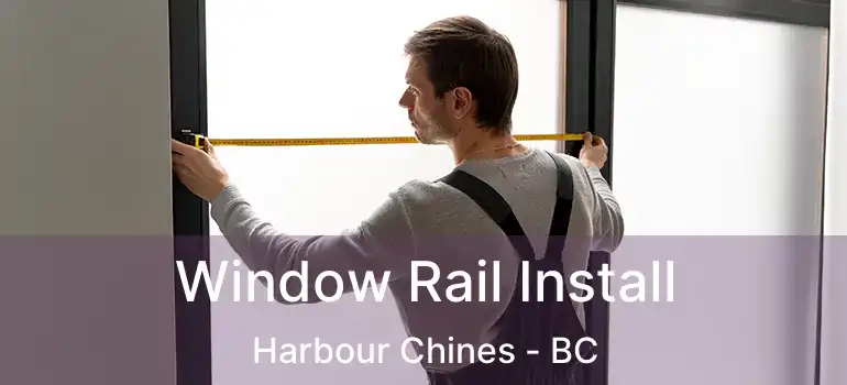  Window Rail Install Harbour Chines - BC