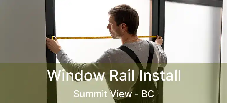  Window Rail Install Summit View - BC