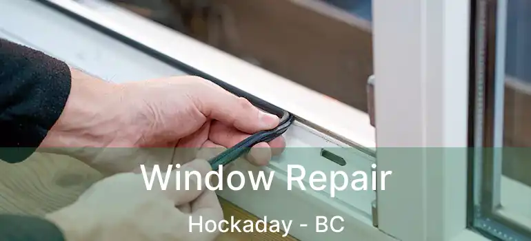  Window Repair Hockaday - BC