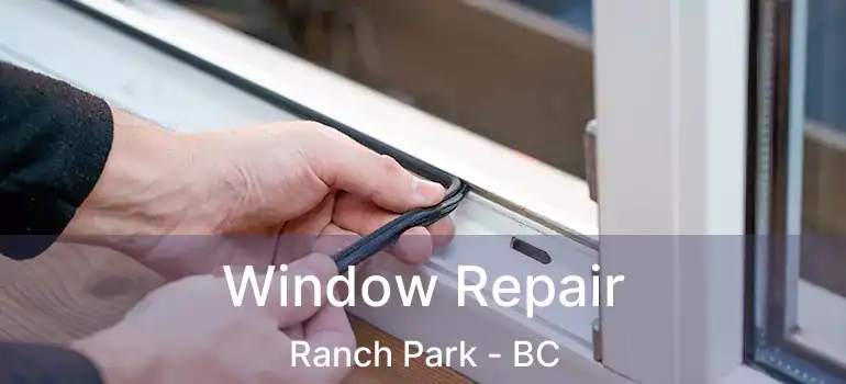  Window Repair Ranch Park - BC
