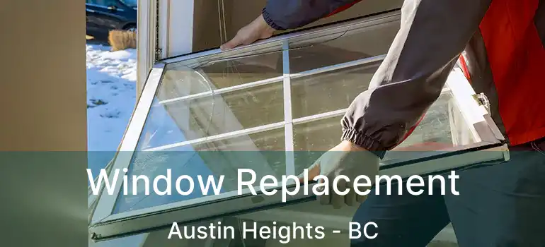  Window Replacement Austin Heights - BC