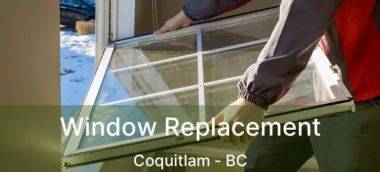  Window Replacement Coquitlam - BC