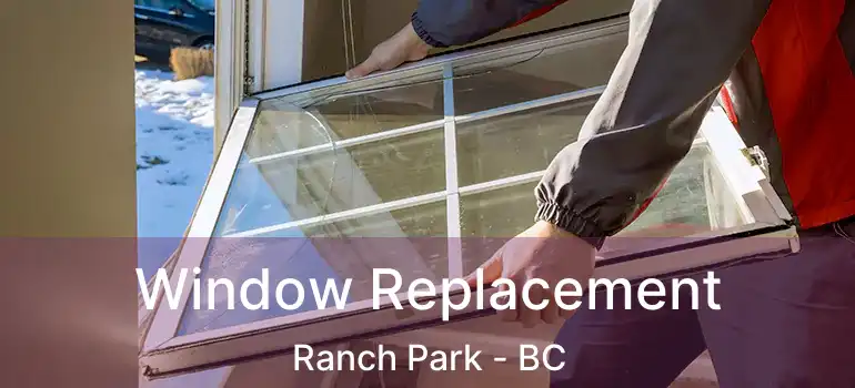  Window Replacement Ranch Park - BC