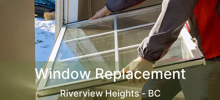  Window Replacement Riverview Heights - BC