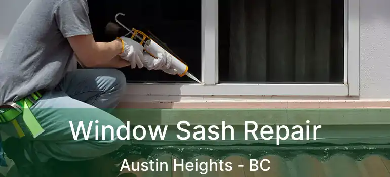  Window Sash Repair Austin Heights - BC