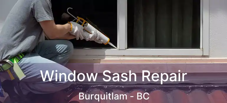  Window Sash Repair Burquitlam - BC
