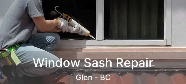  Window Sash Repair Glen - BC