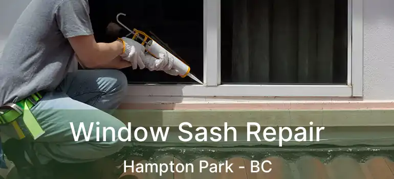  Window Sash Repair Hampton Park - BC