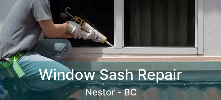  Window Sash Repair Nestor - BC