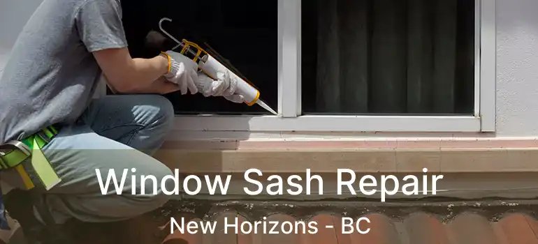  Window Sash Repair New Horizons - BC