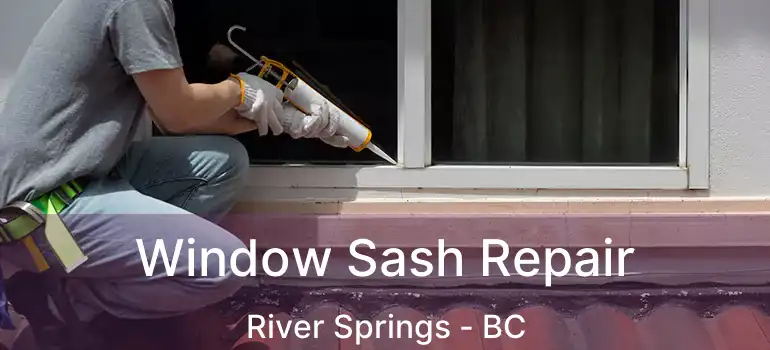 Window Sash Repair River Springs - BC