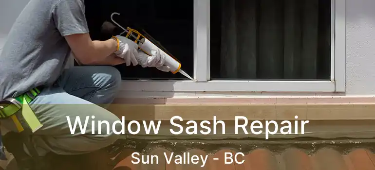  Window Sash Repair Sun Valley - BC