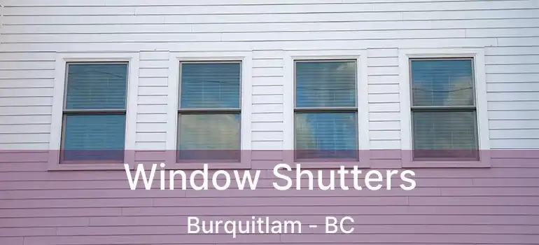  Window Shutters Burquitlam - BC