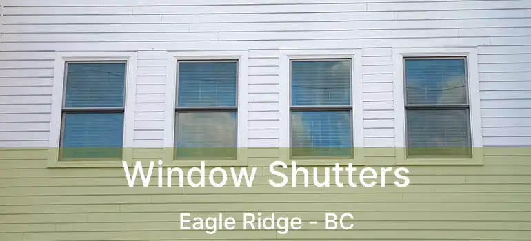  Window Shutters Eagle Ridge - BC