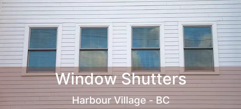  Window Shutters Harbour Village - BC