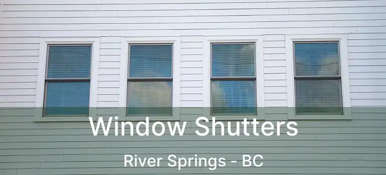  Window Shutters River Springs - BC