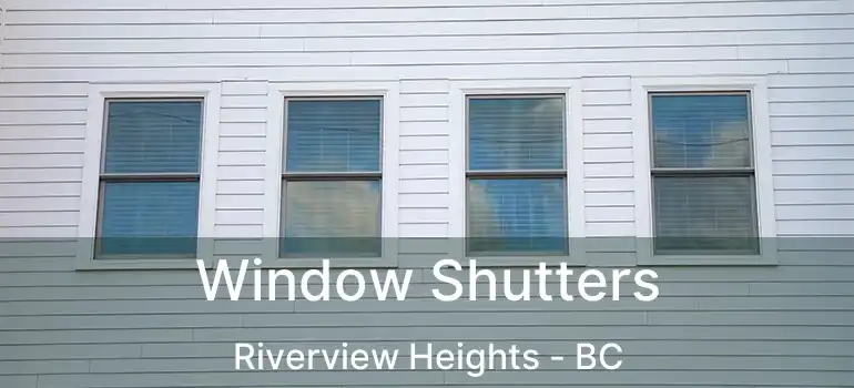  Window Shutters Riverview Heights - BC