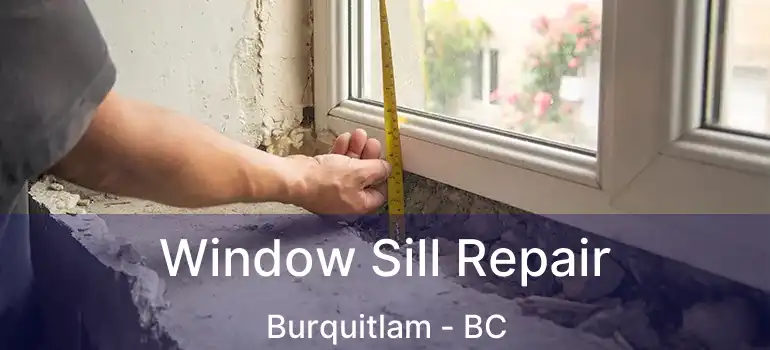  Window Sill Repair Burquitlam - BC