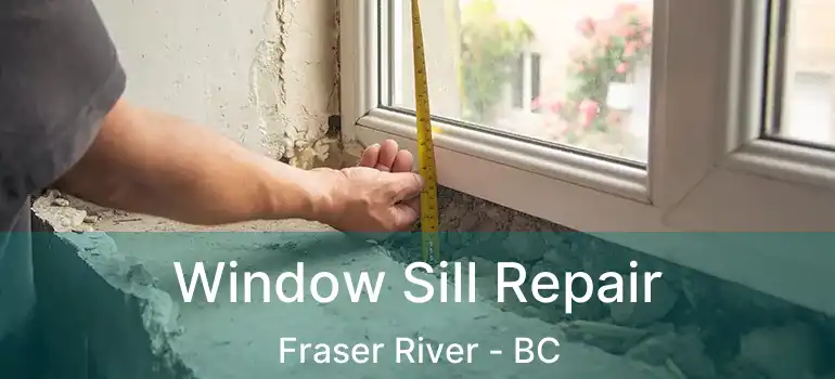  Window Sill Repair Fraser River - BC
