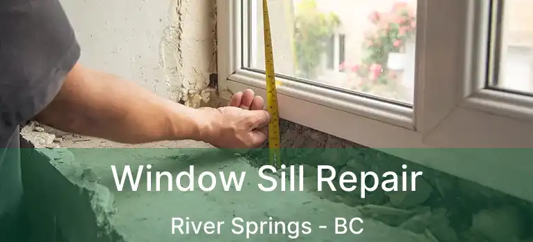  Window Sill Repair River Springs - BC