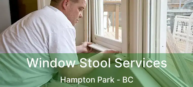  Window Stool Services Hampton Park - BC