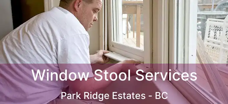  Window Stool Services Park Ridge Estates - BC