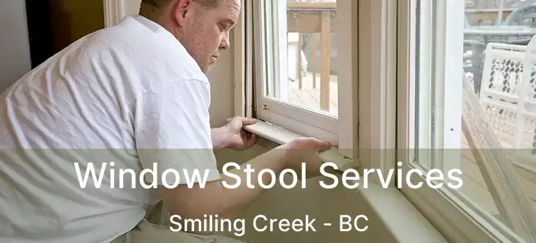  Window Stool Services Smiling Creek - BC