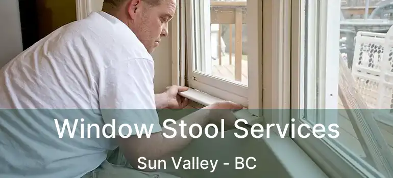  Window Stool Services Sun Valley - BC