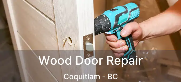  Wood Door Repair Coquitlam - BC