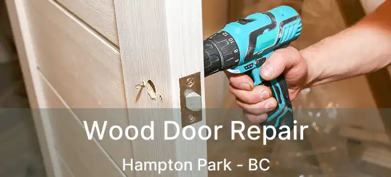  Wood Door Repair Hampton Park - BC