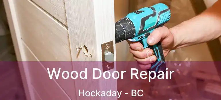  Wood Door Repair Hockaday - BC