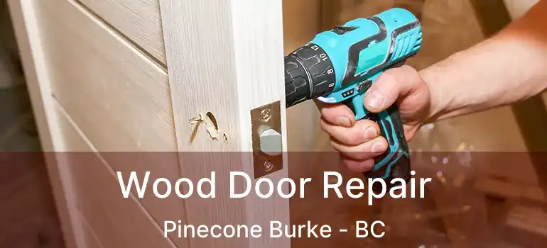  Wood Door Repair Pinecone Burke - BC