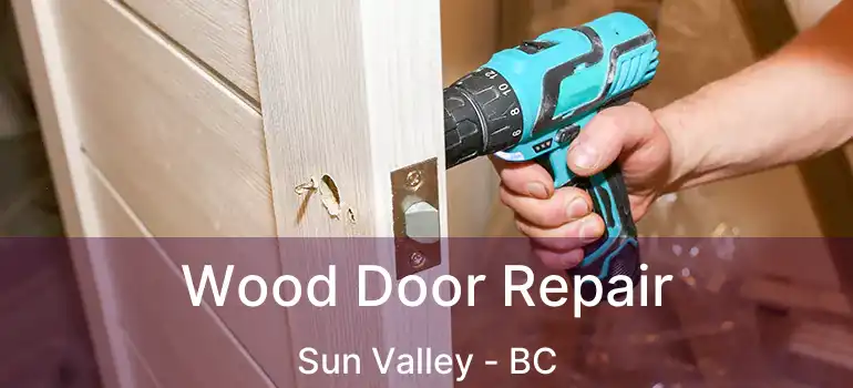  Wood Door Repair Sun Valley - BC