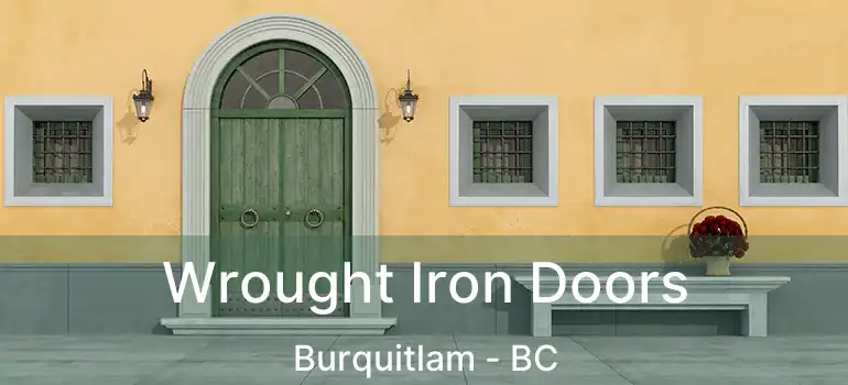  Wrought Iron Doors Burquitlam - BC