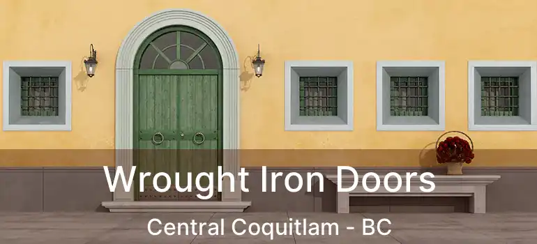  Wrought Iron Doors Central Coquitlam - BC