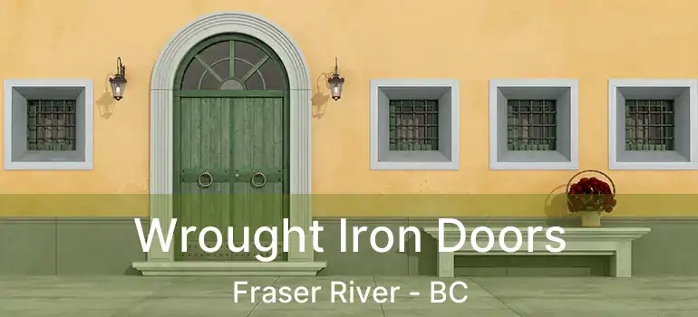  Wrought Iron Doors Fraser River - BC