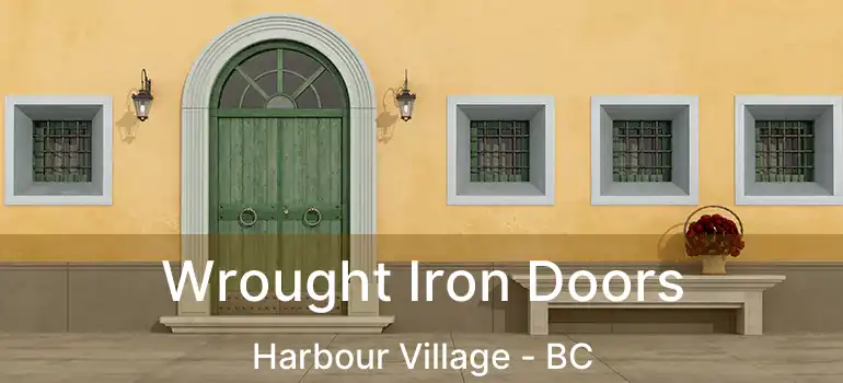  Wrought Iron Doors Harbour Village - BC