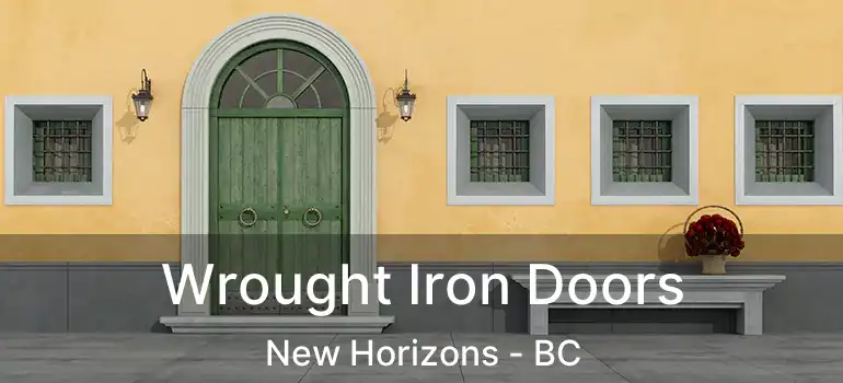  Wrought Iron Doors New Horizons - BC
