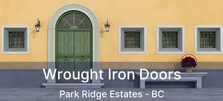  Wrought Iron Doors Park Ridge Estates - BC