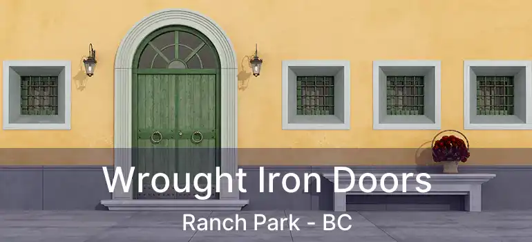  Wrought Iron Doors Ranch Park - BC